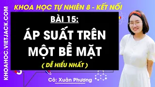 Khoa học tự nhiên 8 Kết nối tri thức Bài 15: Áp suất trên một bề mặt (DỄ HIỂU NHẤT)