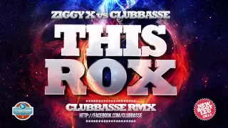 Ziggy X vs Clubbasse - This Rox! (Clubbasse bootleg rmx)