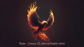 Roxen - Cenusa (Dj iulian extended remix)