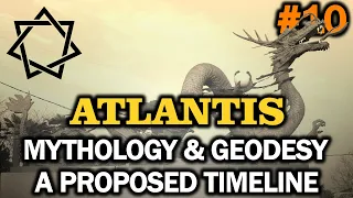 #10: Atlantis - Mythology & Geodesy a Proposed Timeline