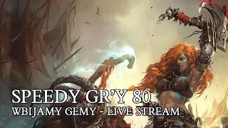 DIABLO 3 PL - SPEEDY GR'Y 80 WBIJAMY GEMY DLA NEKRO - 01 02 2018 R