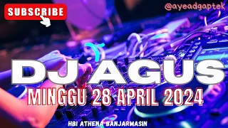 DJ AGUS TERBARU 28 APRIL 2024 MINGGU FULL BASS ATHENA BANJARMASIN