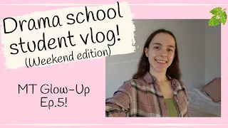 Weekend vlog as a drama school student! Musical Theatre Glow-Up, Ep.5