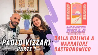 Paolo Vizzari, dalla bulimia maschile a Narratore Gastronomico 💜  - Pt.1 La Parte Bella