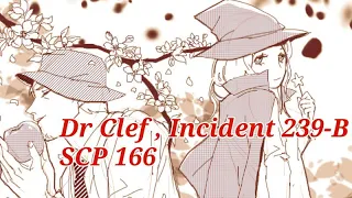 Chronique SCP #7 : Dr Clef. Origine de SCP-166. Incident 239-B.