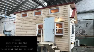 Incredible Tiny Homes:  Custom Tiny Home Tour and Upcoming Changes To Our "Build Your Own" Workshops