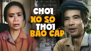 Chơi Xổ Số Thời Bao Cấp | Phim Lẻ Thời Bao Cấp Cực Hay