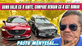 MAZDA CX-9 IGNITE - BAWA BALIK, COMPARE DENGAN CX-8 KAT RUMAH, PASTU MENYESAL..