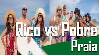 RICO VS POBRE - PRAIA - ( Canal ixi )