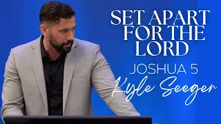 Set Apart for the Lord | Joshua 5 | May 8, 2024