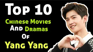 Top 10 Yang Yang Chinese Dramas List | Top 10 Yang Yang Dramas | Yang Yang Top 10 Dramas List
