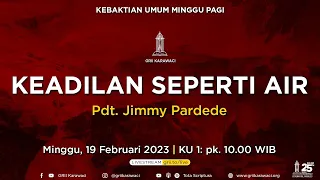 Keadilan Seperti Air - Pdt. Jimmy Pardede - Kebaktian Pagi - 19 Februari 2023