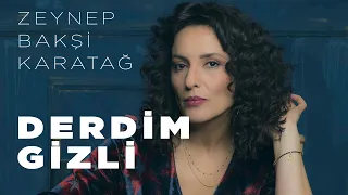 Zeynep Bakşi Karatağ - Derdim gizli