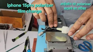 iphone 15pro polarizer film  change | polarizer film change |  how to change polarizer film 15pro |
