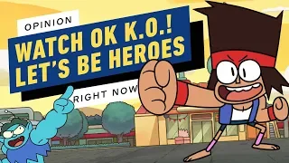 Opinion: Why You Should Watch OK K.O.! Let's Be Heroes Right Now