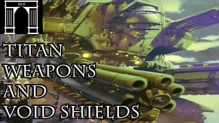 40k Lore, Titan Weapons and Void Shields