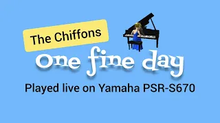 One fine day by The Chiffons played live on Yamaha PSR-S670