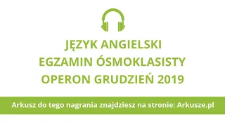 Egzamin ósmoklasisty język angielski (próbny) Operon 2019 nagranie