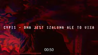 CYPIS - ONA JEST SZALONA [ALE TO VIXA]