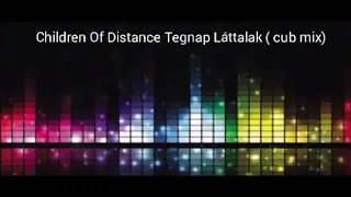 Children Of Distance Tegnap Láttalak(club mix)