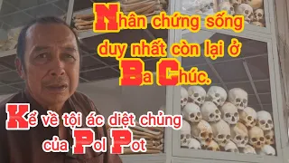 Tập 948# Nhân chứng sống kể tội ác diệt chủng của Pol Pot(yếu tim không nên xem)