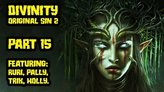 Divinity Original Sin 2 with Pallytime, TrikSlyr & AuraHolly - Part 15
