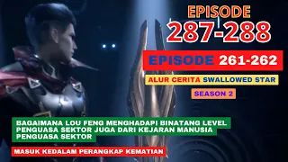 Alur Cerita Swallowed Star Season 2 Episode 261-262 | 287-288