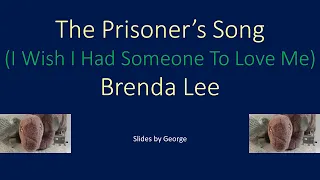 Brenda Lee   The Prisoner's Song  (I Wish I Had Someone To Love Me) karaoke