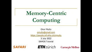 Tutorial on Memory-Centric Computing - Invited Tutorial (SAMOS 2022 Conference) - Prof. Onur Mutlu