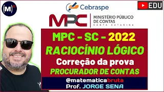 🔥Correção da Prova RACIOCÍNIO LÓGICO MPC-SC 2022 PROCURADOR