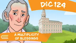 Come Follow Me LDS 2021 D&C 124 (Oct 25-31) (Doctrine and Covenants) - A Multiplicity of Blessings