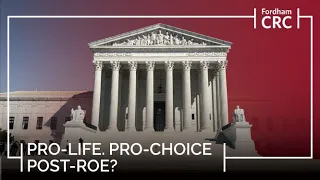 Pro-Life. Pro-Choice. Post-Roe? New Prospects for the Abortion Debate