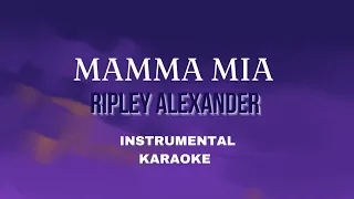 Ripley Alexander - Mamma Mia (INSTRUMENTAL/KARAOKE)