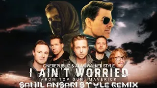 OneRepublic & Alan Walker Style - I Ain’t Worried (From Top Gun) [Sahil Ansari Style Remix]