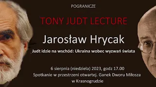 Jarosław Hrycak: Judt idzie na wschód. Ukraina wobec wyzwań świata, Tony Judt Lecture 2023