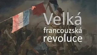 Velká francouzská revoluce | Videovýpisky z dějepisu
