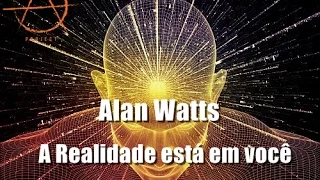 Alan Watts - A Realidade está em você