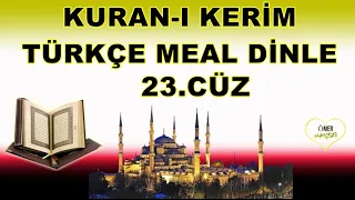 23.CÜZ 🌹 KURAN-I KERİM TÜRKÇE MEAL DİNLE 🌹 Rahman ve Rahim Olan Allah'ın Adıyla