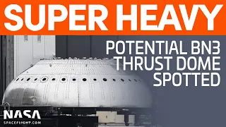 Super Heavy Thrust Dome Spotted | SpaceX Boca Chica