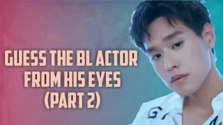 BL QUIZ | GUESS THE BL ACTOR FROM HIS EYES PART 2