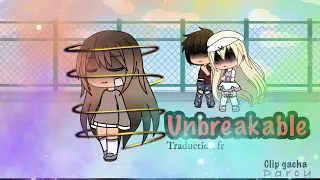 Unbreakable •GLMV• Traduction en FR