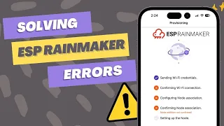 Common ESP Rainmaker errors and their solutions | ESP32 Projects | IOT Projects