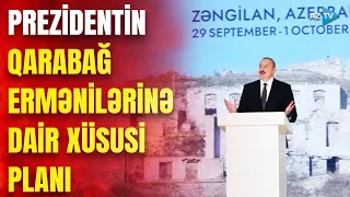 Prezident Qarabağ erməniləri ilə bağlı plandan danışdı: Bakı Xankəndidə hansı addımlar atacaq?