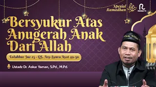 Bersyukur Atas Anugerah Anak Dari Allah | Tadabbur Al-Qur'an Juz 25 | Spesial Ramadhan | Ruwas TV