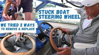 How to Remove a Stuck Boat Steering Wheel 2 Ways to Replace it!
