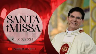 SANTA MISSA AO VIVO | 03/06/2024 | @PadreManzottiOficial