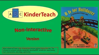 B is for Bulldozer -- Non-Interactive Read Aloud