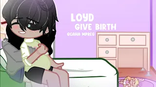 Loyd gives birth -Gacha mpreg - gacha birth boy
