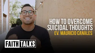 How To Overcome Suicidal Thoughts | #FaithTalks | Mauricio Canales