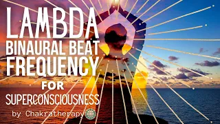 Lambda | Super High Frequency Music | Superconsciousness | Enlightenment